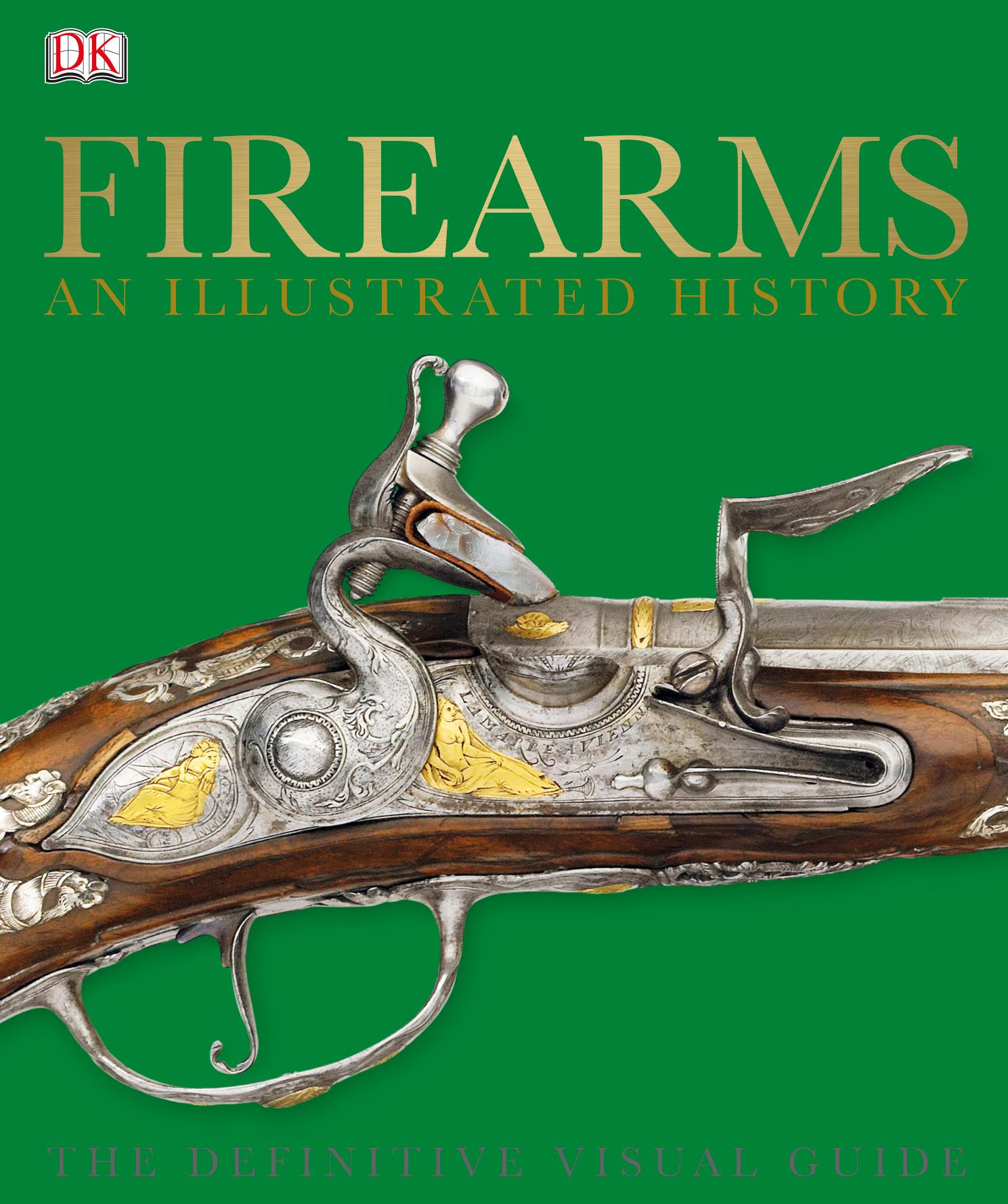 Firearms the Illustrated History by DK
