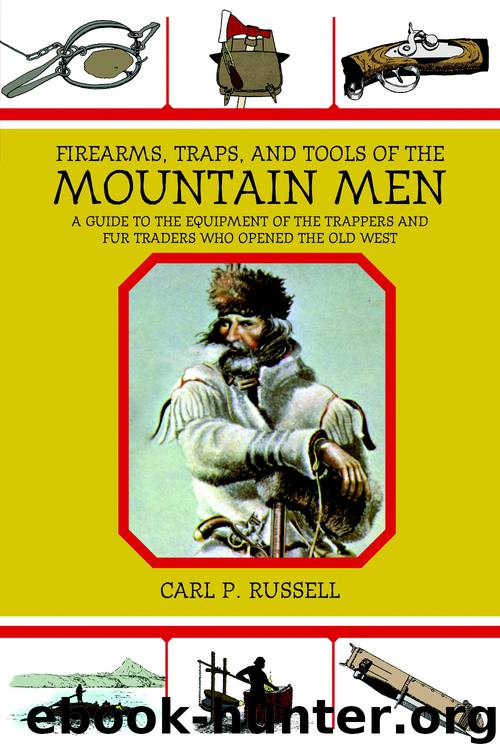 Firearms, Traps, and Tools of the Mountain Men by Carl P. Russell