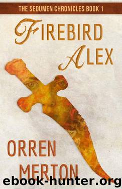 Firebird Alex (The Sedumen Chronicles Book 1) by Orren Merton