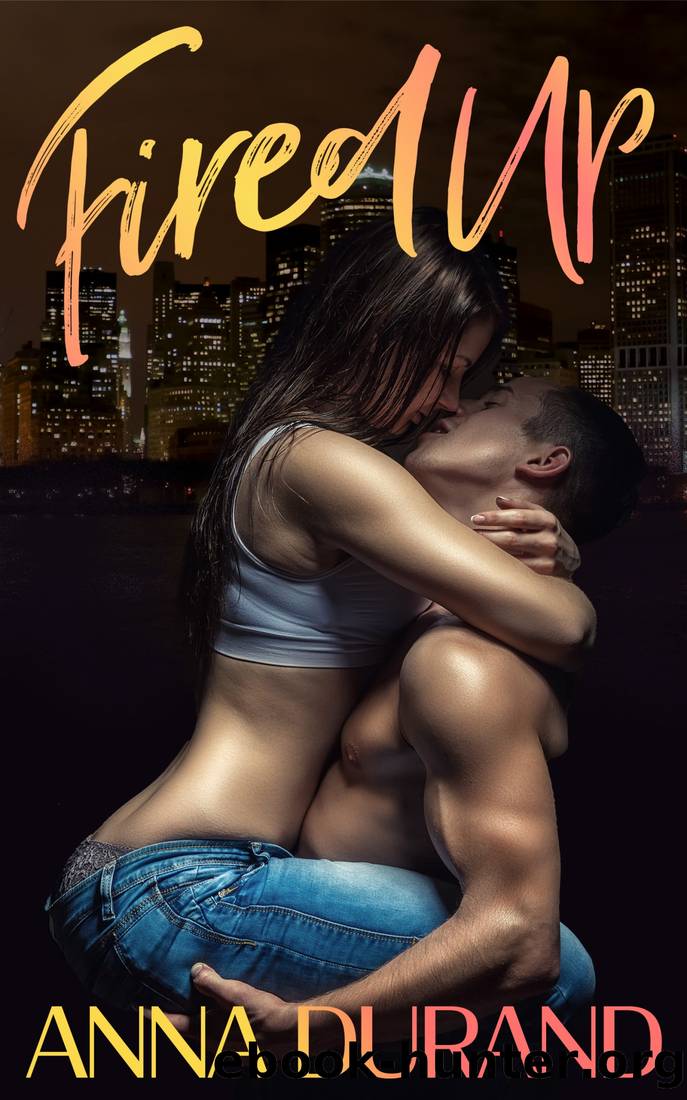 Fired Up by Anna Durand
