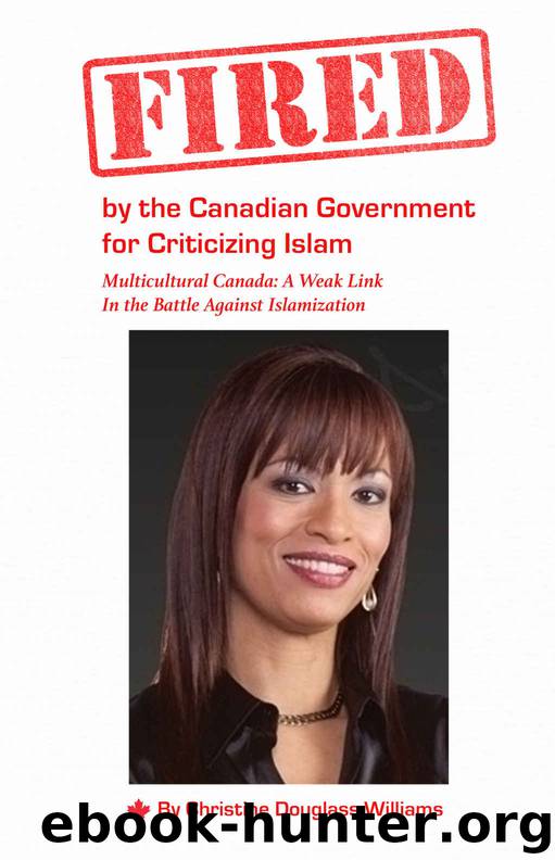 Fired by the Canadian Government for Criticizing Islam: Multicultural Canada: A Weak Link In the Battle Against Islamization by Christine Douglass-Williams