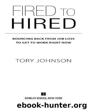 Fired to Hired: Bouncing Back From Job Loss to Get to Work Right Now by Tory Johnson