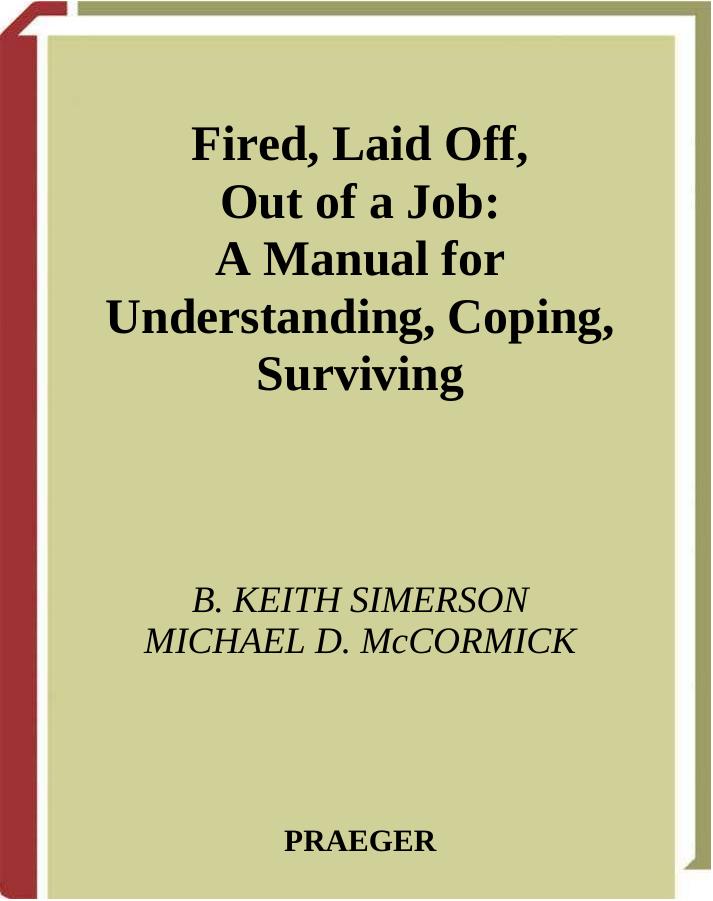 Fired, Laid Off, Out of a Job: A Manual for Understanding, Coping, Surviving by Byron K. Simerson Michael D. McCormick