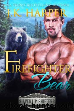 Firefighter Bear (Silvertip Shifters Book 6) by J.K. Harper