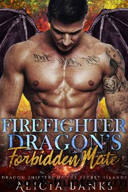 Firefighter Dragon's Forbidden Mate: A Dragon Shifter Romance (Firefighter Dragons of the Secret Islands) by Alicia Banks