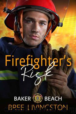 Firefighter's Risk (Bakers Beach: First Responders Book 2) by Bree Livingston