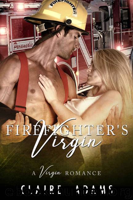 Firefighter's Virgin (A Firefighter Romance) by Claire Adams