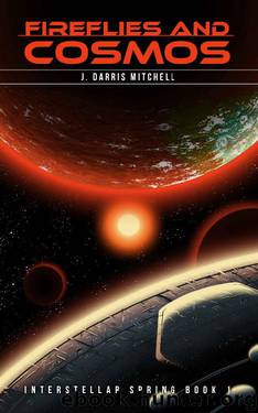 Fireflies and Cosmos: Interstellar Spring Book 1 by J. Darris Mitchell