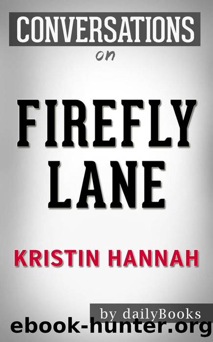 Firefly Lane--A Novel by Kristin Hannah | Conversation Startersâââââââ by dailyBooks