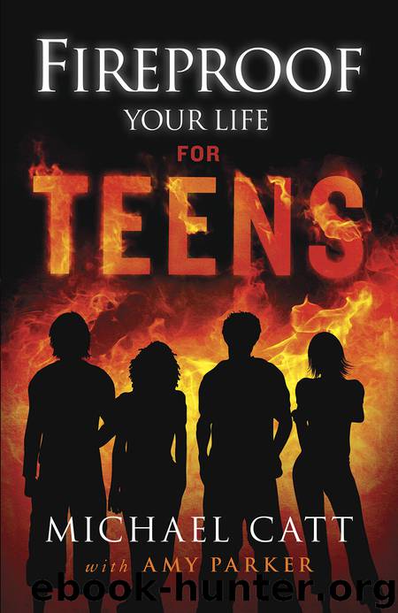 Fireproof Your Life for Teens by Michael Catt & Amy Parker