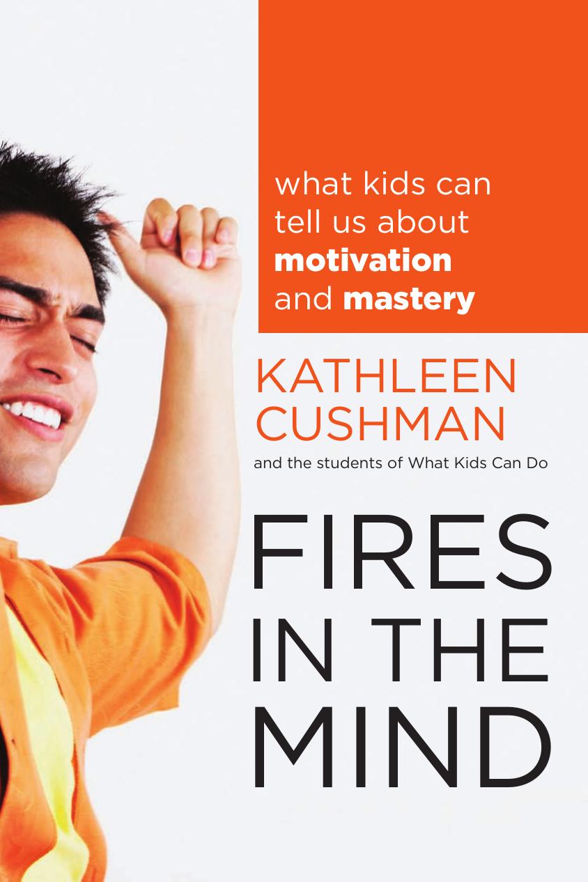Fires in the Mind: What Kids Can Tell Us About Motivation and Mastery. by Cushman Kathleen