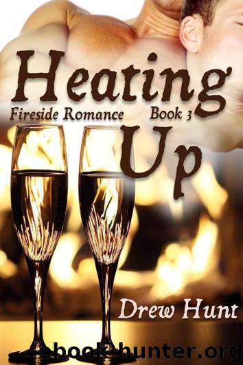 Fireside Romance Book 3: Heating Up by Hunt Drew