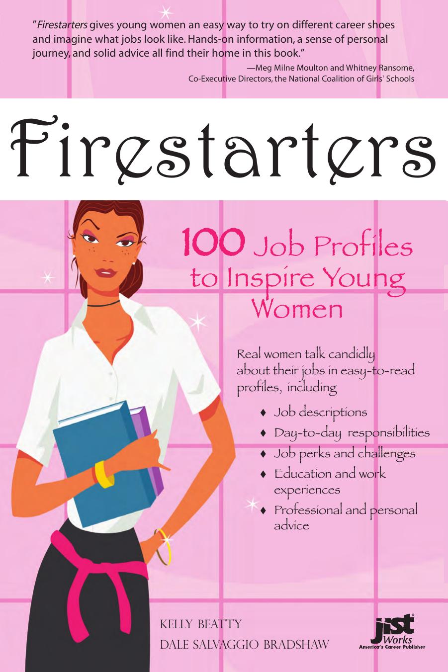 Firestarters: 100 Job Profiles to Inspire Young Women by Kelly Beatty Dale Salvaggio Bradshaw
