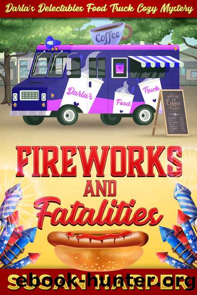 Fireworks and Fatalities (Darla's Delectables Food Truck Cozy Mystery Book 5) by Susan Harper