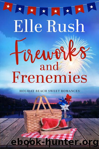 Fireworks and Frenemies by Elle Rush