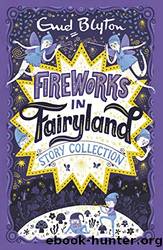 Fireworks in Fairyland Story Collection by Enid Blyton