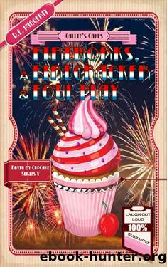 Fireworks, A Firecracker & Foul Play: A Humorous Culinary Cozy Mystery Short Read (Death by Cupcake Book 5) by D.E. Haggerty