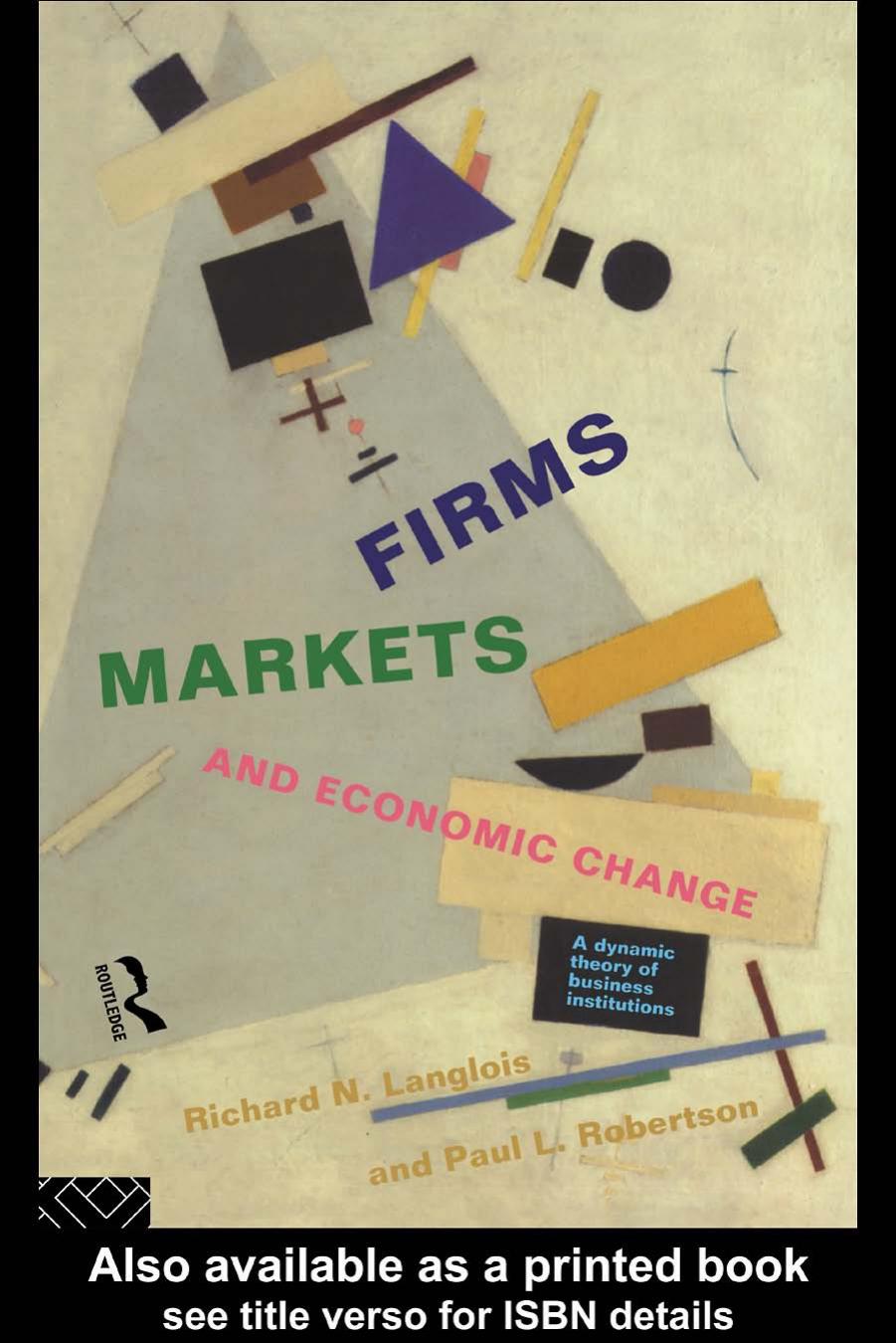 Firms, Markets and Economic Change: A Dynamic Theory of Business Institutions by R. Langlois