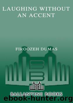 Firoozeh Dumas by Laughing Without an Accent: Adventures of an Iranian American at Home;Abroad