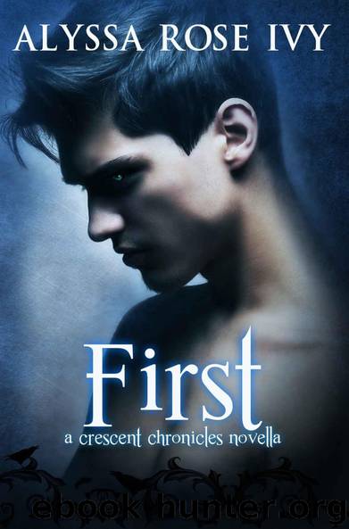 First (A Crescent Chronicles Novella) by Ivy Alyssa Rose