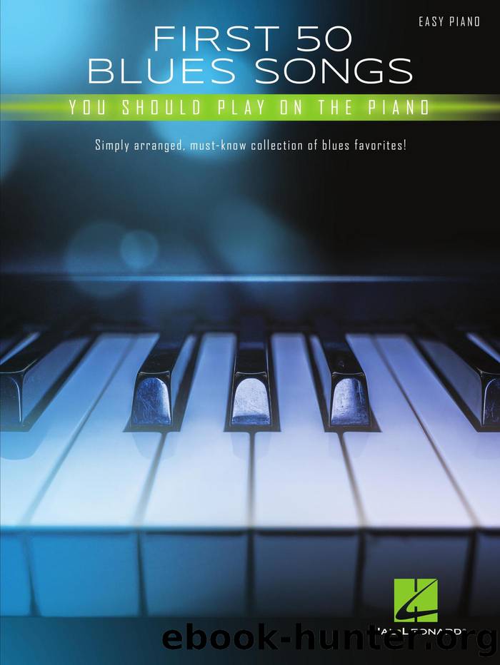 First 50 Blues Songs You Should Play on the Piano by Hal Leonard Corp.;