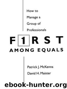 First Among Equals: How to Manage a Group of Professionals by Patrick J. McKenna & David H. Maister