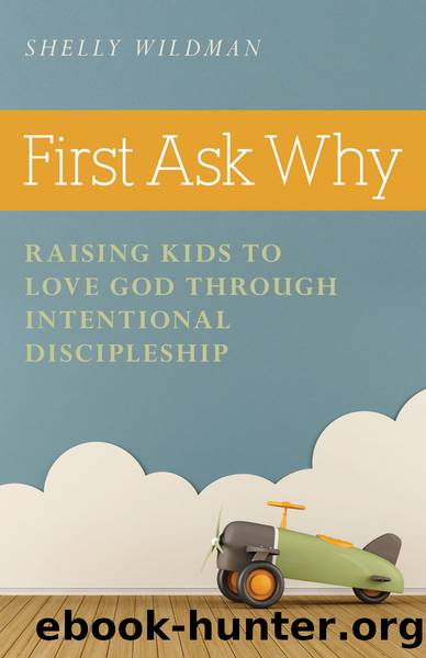 First Ask Why by Shelly Wildman