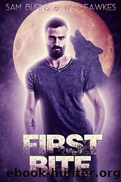 First Bite by Sam Burns & W.M. Fawkes