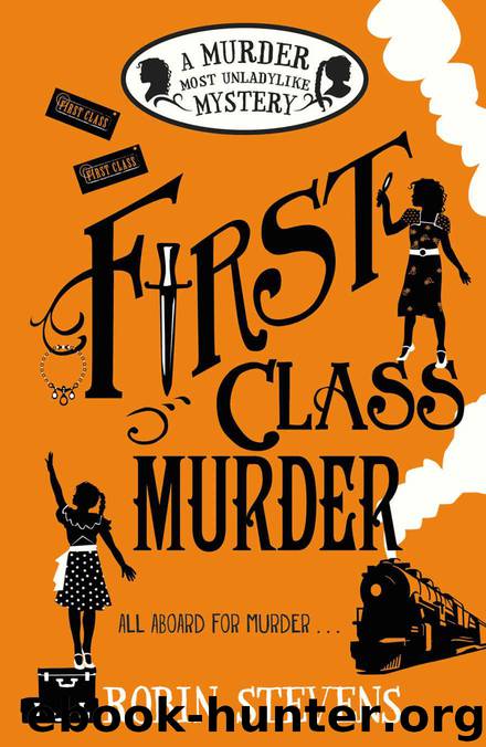 First Class Murder: A Murder Most Unladylike Mystery by Stevens Robin