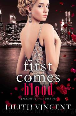 First Comes Blood (Promised in Blood Book 1) by Lilith Vincent