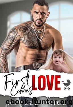 First Comes Love: A Grumpy Boss Surprise Baby Romance (Love Comes To Town Book 1) by Ashlee Price
