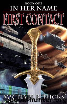 First Contact (In Her Name, Book 1) by Michael R. Hicks