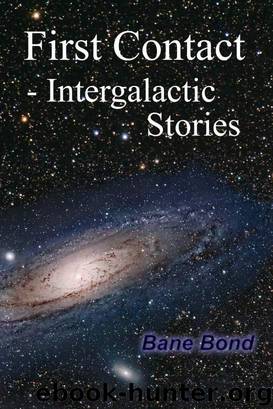 First Contact - Intergalactic Stories by Bane Bond