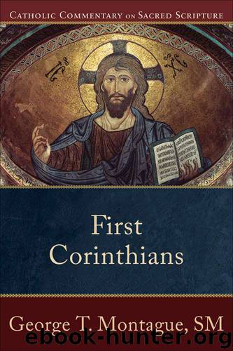 First Corinthians (Catholic Commentary on Sacred Scripture) by Montague George T