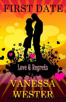 First Date (Love & Regrets) by Vanessa Wester