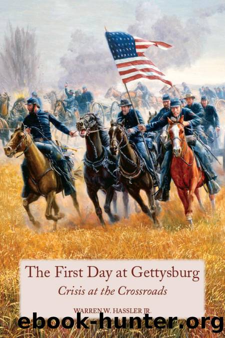 First Day at Gettysburg : Crisis at the Crossroads by Warren W. Hassler Jr