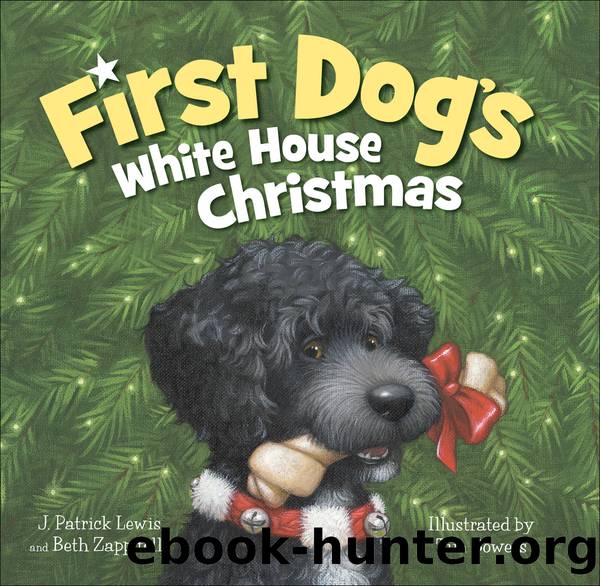 First Dog's White House Christmas by Patrick Lewis & Beth Zappitello & Tim Bowers