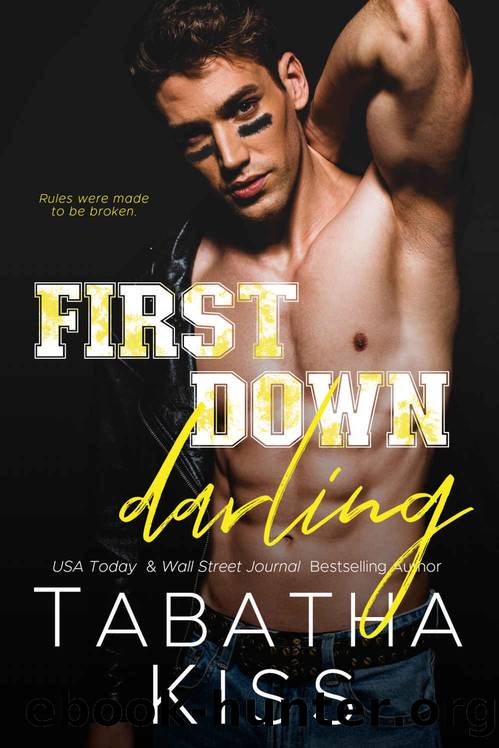 First Down Darling: A College Football Romantic Comedy by Kiss Tabatha