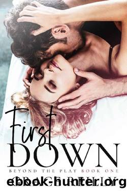 First Down: A Fake Dating College Sports Romance (Beyond the Play Book 1) by Grace Reilly