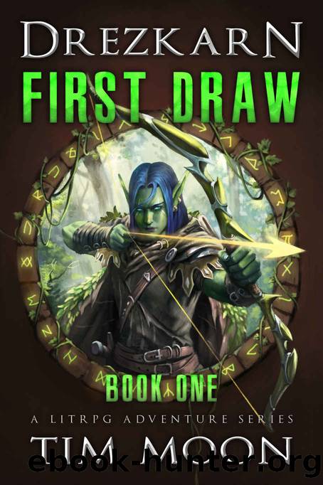 First Draw: A LitRPG Adventure Series (Drezkarn Book 1) by Tim Moon