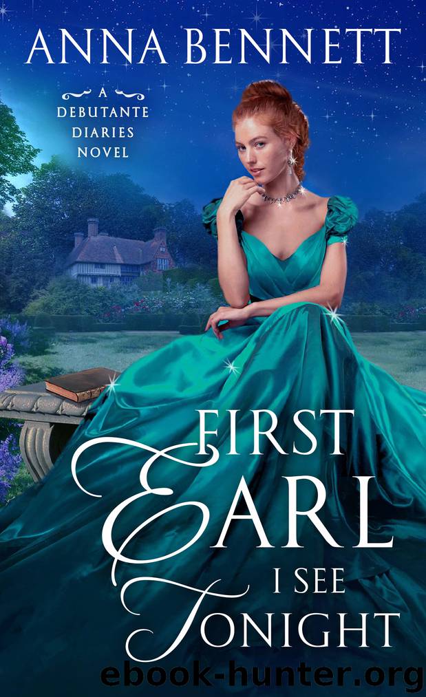 First Earl I See Tonight--A Debutante Diaries Novel by Anna Bennett