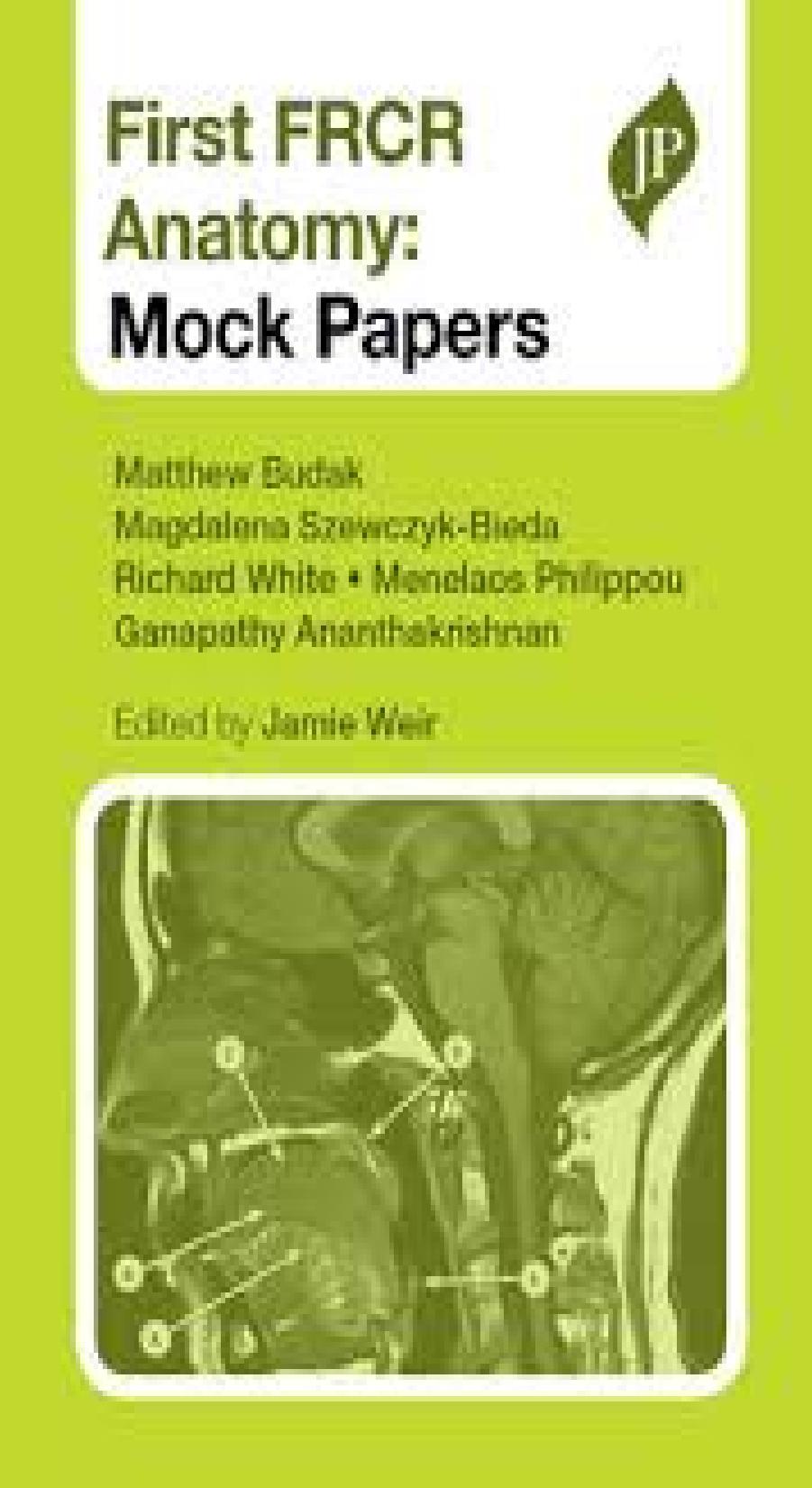 First FRCR Anatomy: Mock Papers by Jamie Weir (editor)