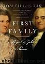 First Family: Abigail and John by Joseph J. Ellis