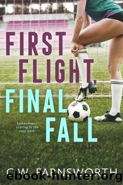 First Flight, Final Fall: A College Soccer Romance by C.W. Farnsworth