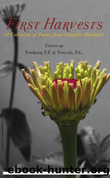 First Harvests : A Collection of Poems from Nkongho-Mboland by E. F. Fonkeng; E. G. Fonsah