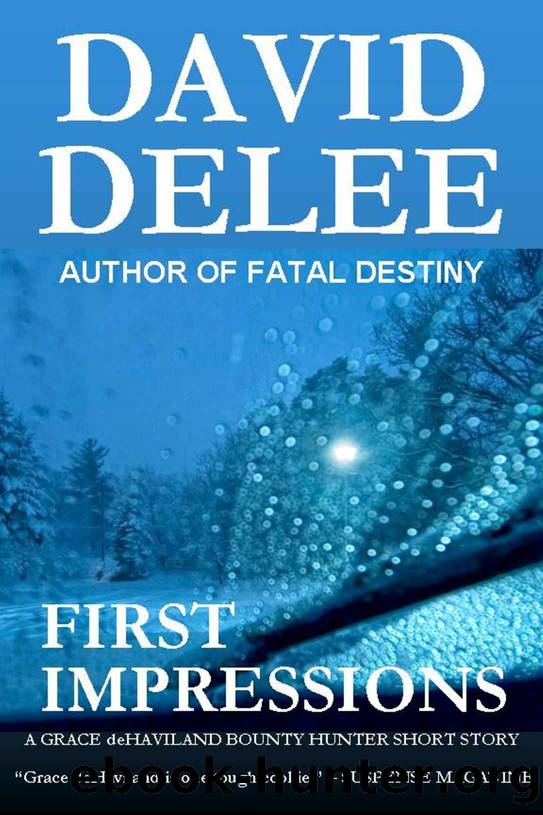 First Impressions (A Grace deHaviland Bounty Hunter Story) by David DeLee