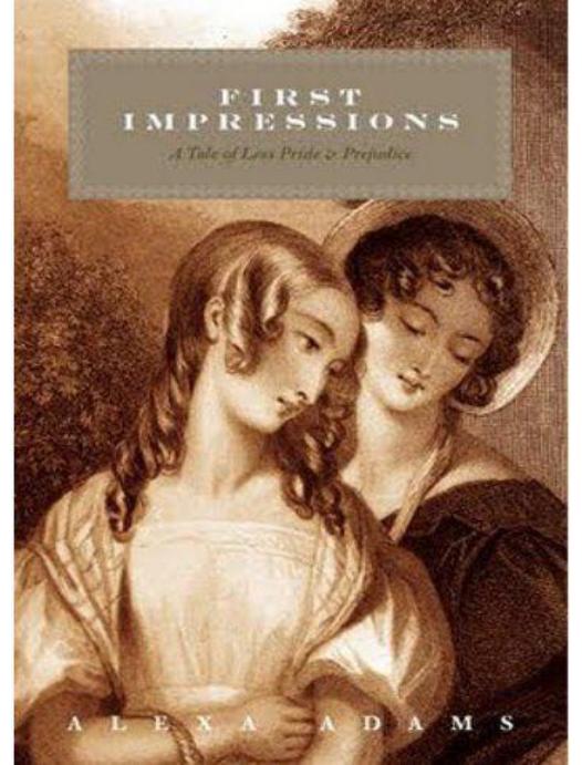 First Impressions: A Tale of Less Pride & Prejudice (Tales of Less Pride and Prejudice) by Adams Alexa
