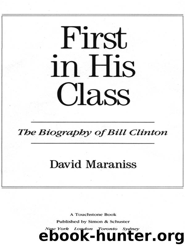 First In His Class: A Biography Of Bill Clinton by Maraniss David