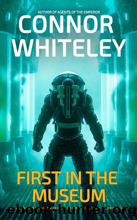 First In The Museum: An Agents Of The Emperor Science Fiction Short Story (Agents of The Emperor Science Fiction Stories) by Connor Whiteley