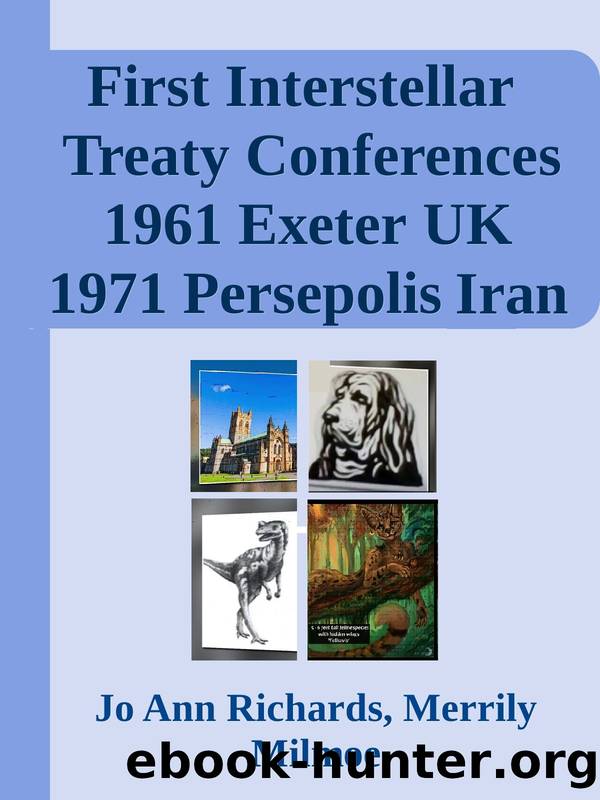First Interstellar Treaty Conferences; 1961 in Exeter & Second 1971 in Persepolis Iran of ET Species by Jo Ann Richards Merrily Milmoe